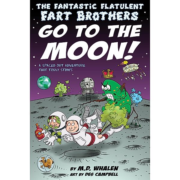 The Fantastic Flatulent Fart Brothers (US): The Fantastic Flatulent Fart Brothers Go to the Moon!: A Spaced Out Comedy SciFi Adventure that Truly Stinks; US edition, M.D. Whalen