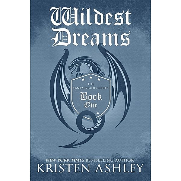 The Fantasyland Series: Wildest Dreams, Kristen Ashley