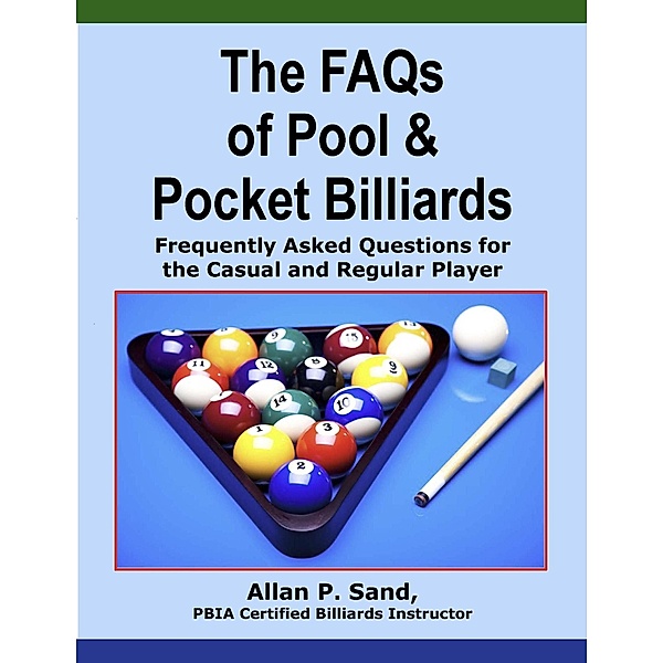 The FAQs of Pool & Pocket Billiards -, Allan P. Sand