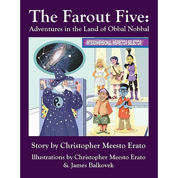 The Far Out Five: Adventures in the Land of Obbal Nobbal, Christopher Erato