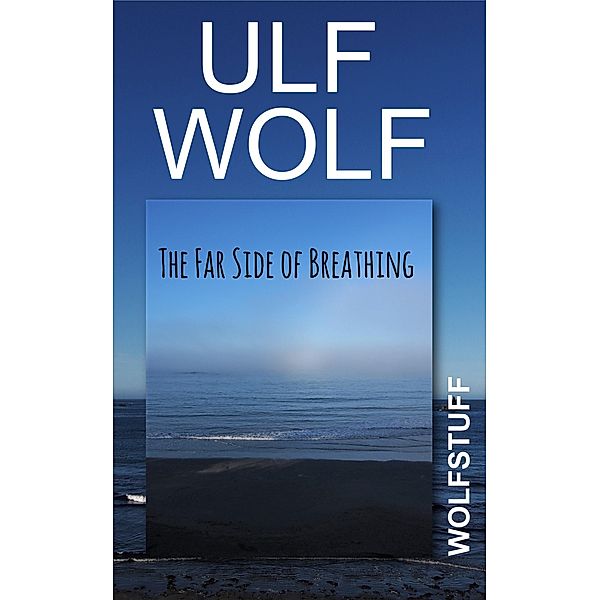 The Far Side of Breathing, Ulf Wolf