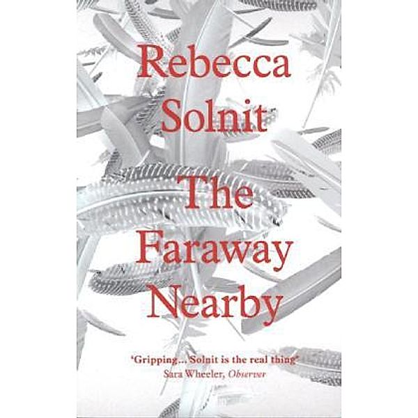 The Faraway Nearby, Rebecca Solnit