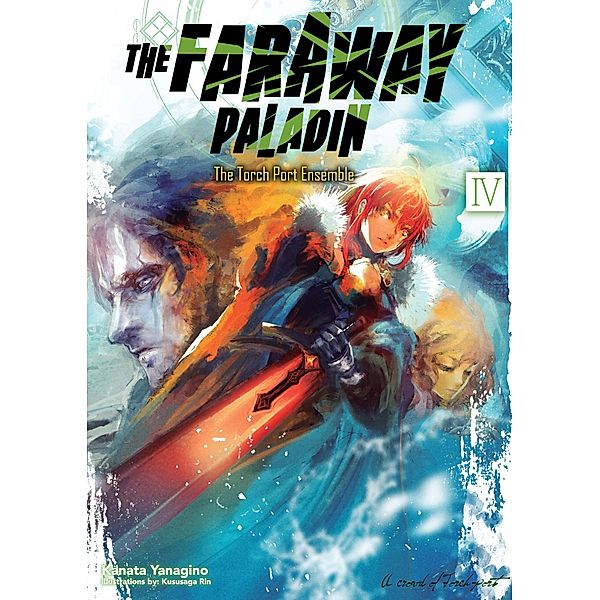 The Faraway Paladin 4: The Torch Port Ensemble / The Faraway Paladin Bd.5, Kanata Yanagino