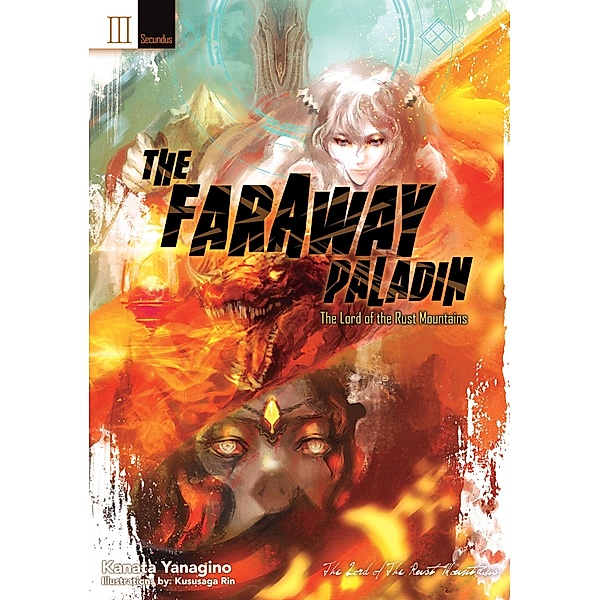 The Faraway Paladin: The Lord of the Rust Mountains: Secundus / The Faraway Paladin Bd.4, Kanata Yanagino
