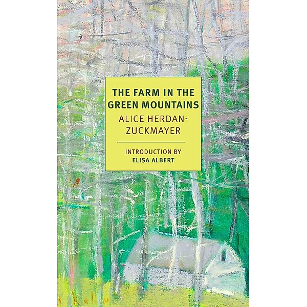 The Farm in the Green Mountains / NYRB Classics, Alice Herdan-Zuckmayer