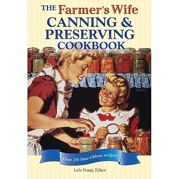 The Farmer's Wife Canning and Preserving Cookbook