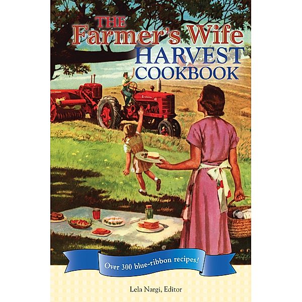 The Farmer's Wife Harvest Cookbook, Lela Nargi
