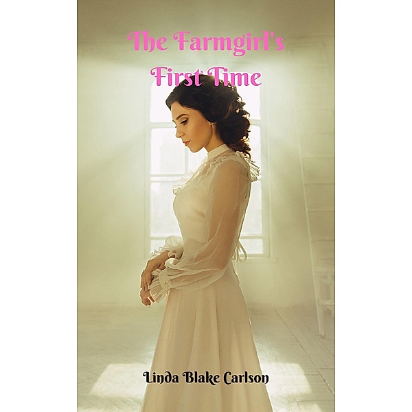 The Farmgirl's First Time, Linda Blake Carlson