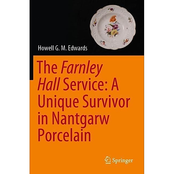 The Farnley Hall Service: A Unique Survivor in Nantgarw Porcelain, Howell G. M. Edwards