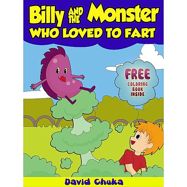 The Fartastic Adventures of Billy and Monster: Billy and the Monster Who Loved to Fart (The Fartastic Adventures of Billy and Monster, #1), David Chuka
