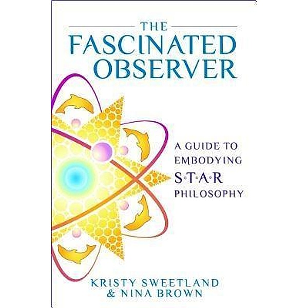 The Fascinated Observer / S.T.A.R. Series Bd.2, Kristy Sweetland, Nina Brown