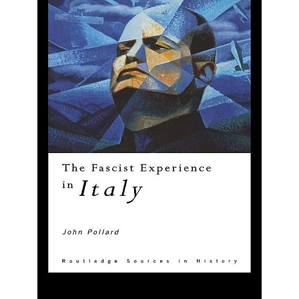 The Fascist Experience in Italy, John Pollard