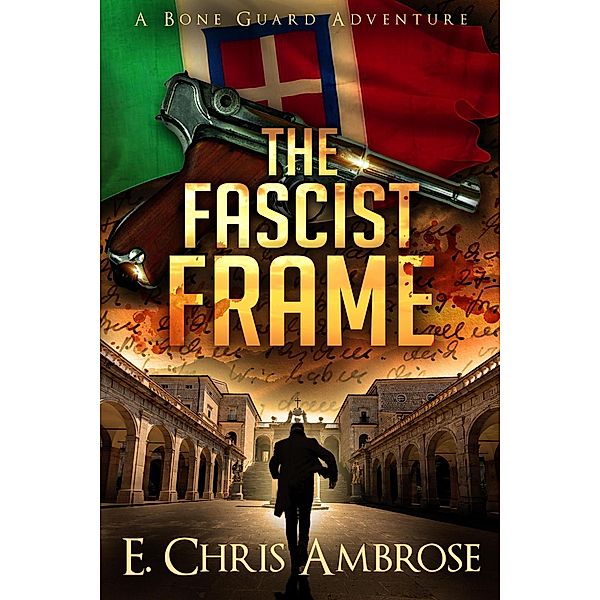 The Fascist Frame (Bone Guard, #5) / Bone Guard, E. Chris Ambrose