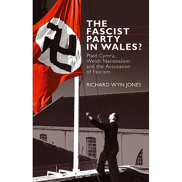 The Fascist Party in Wales?, Richard Wyn Jones