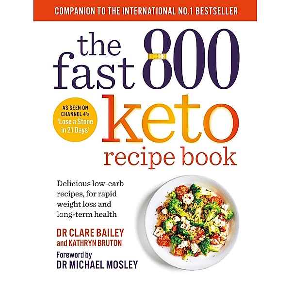 The Fast 800 Keto Recipe Book / The Fast 800 Series, Clare Bailey, Kathryn Bruton