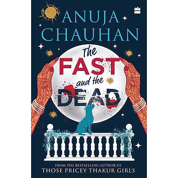 The Fast And The Dead, Anuja Chauhan