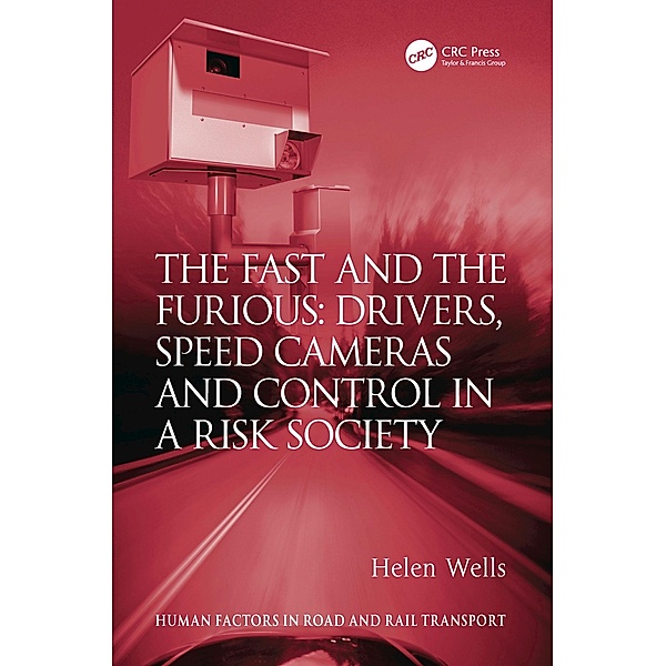 The Fast and The Furious: Drivers, Speed Cameras and Control in a Risk Society, Helen Wells