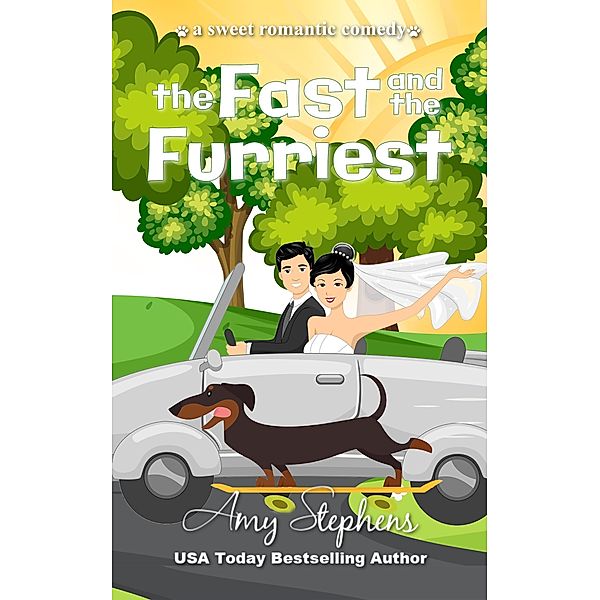 The Fast and the Furriest: A Sweet Romantic Comedy (Tails of Paws and Purrfection) / Tails of Paws and Purrfection, Amy Stephens