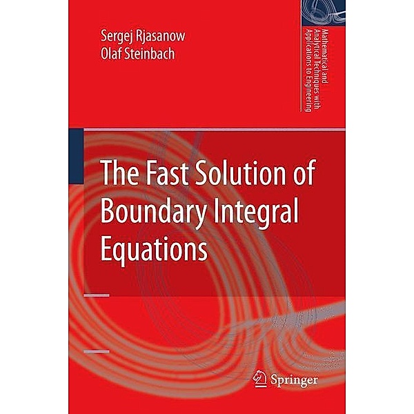 The Fast Solution of Boundary Integral Equations, Olaf Steinbach, Sergej Rjasanow