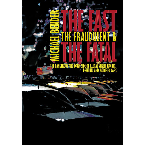 The Fast, the Fraudulent & the Fatal, Michael Bender