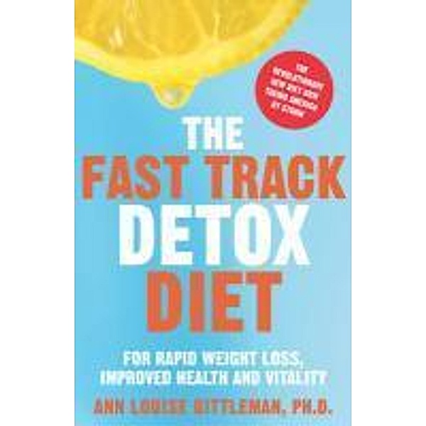 The Fast Track Detox Diet, Ann Louise Gittleman