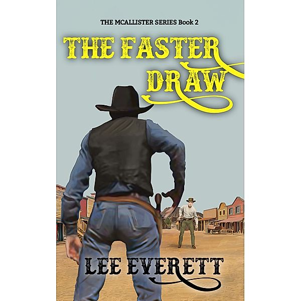 The Faster Draw (The McAllisters, #2) / The McAllisters, Lee Everett