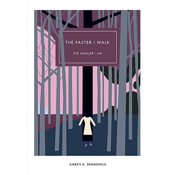 The Faster I Walk, The Smaller I Am / Norwegian Literature, Kjersti A. Skomsvold