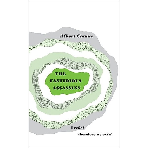 The Fastidious Assassins, Albert Camus