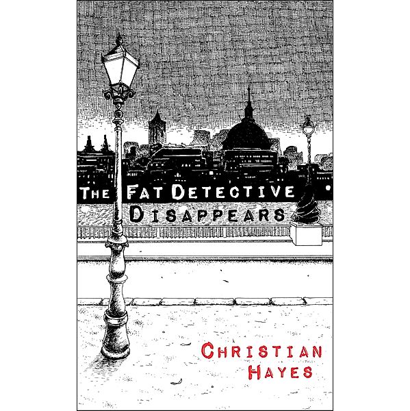 The Fat Detective Disappears (Eugene Blake Mysteries, #3) / Eugene Blake Mysteries, Christian Hayes