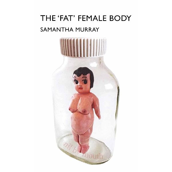 The 'Fat' Female Body, S. Murray