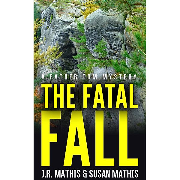 The Fatal Fall (The Father Tom Mysteries, #11) / The Father Tom Mysteries, J. R. Mathis, Susan Mathis
