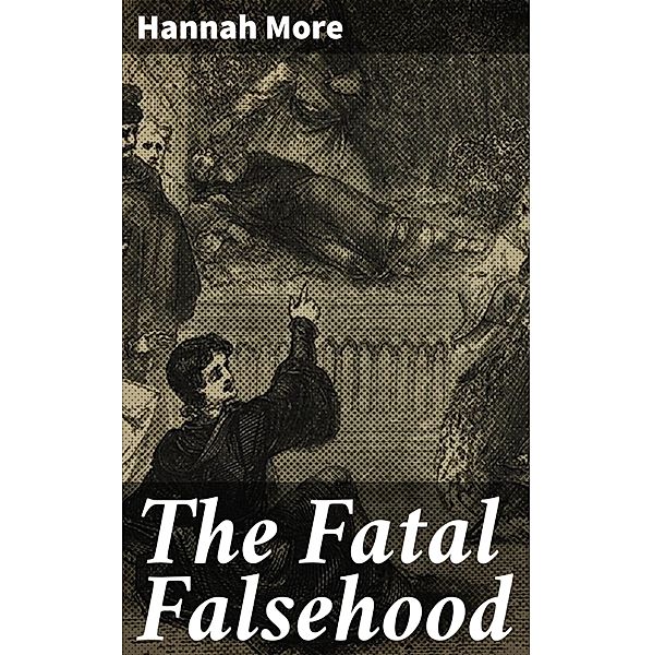 The Fatal Falsehood, Hannah More