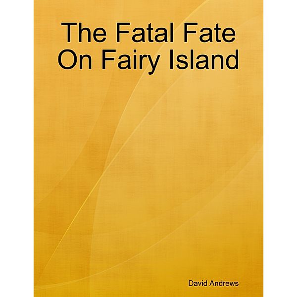 The Fatal Fate On Fairy Island, David Andrews