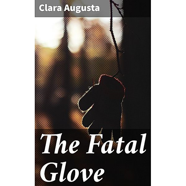 The Fatal Glove, Clara Augusta