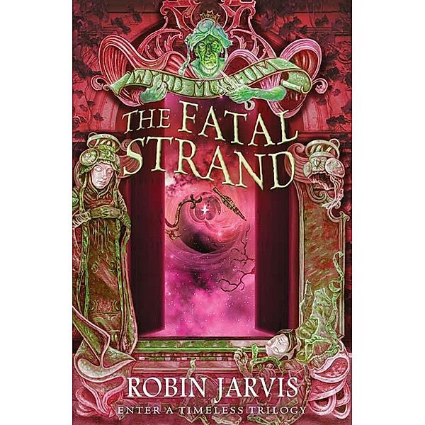 The Fatal Strand / Tales from the Wyrd Museum Bd.3, Robin Jarvis