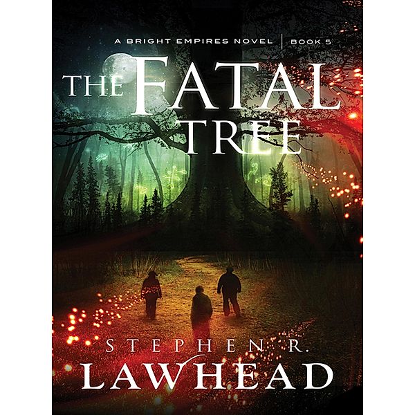The Fatal Tree / Bright Empires, Stephen R Lawhead