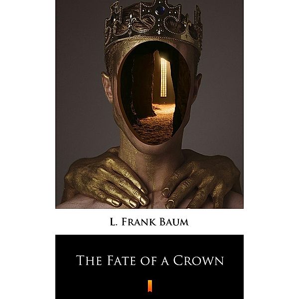 The Fate of a Crown, L. Frank Baum