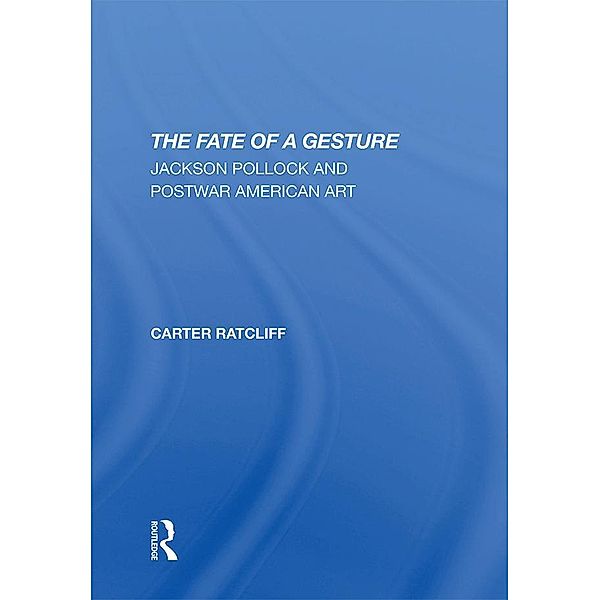The Fate Of A Gesture, Carter Ratcliff