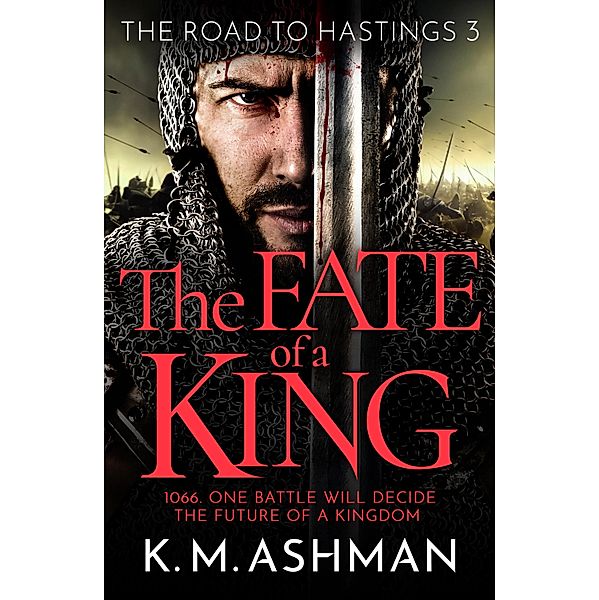 The Fate of a King / The Road to Hastings Bd.3, K. M. Ashman