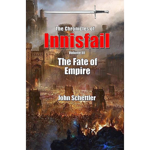 The Fate of Empire (Innisfail, #3) / Innisfail, John Schettler