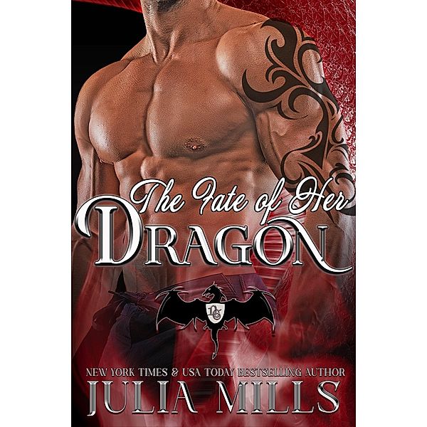 The Fate of Her Dragon (Dragon Guard Series, #10) / Dragon Guard Series, Julia Mills