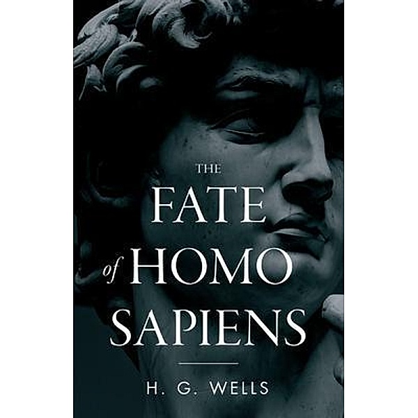 The Fate of Homo Sapiens / Legend Books Sp. z o.o., H. G. Wells