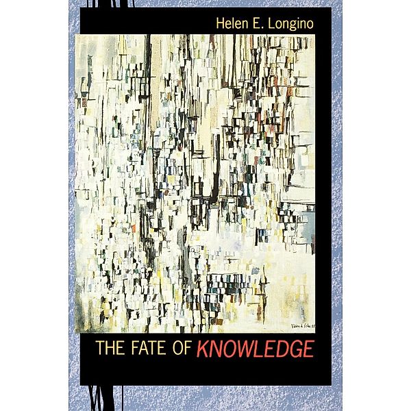 The Fate of Knowledge, Helen E. Longino