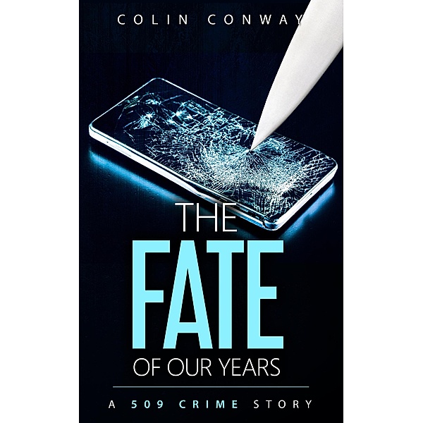 The Fate of Our Years (The 509 Crime Stories, #11) / The 509 Crime Stories, Colin Conway