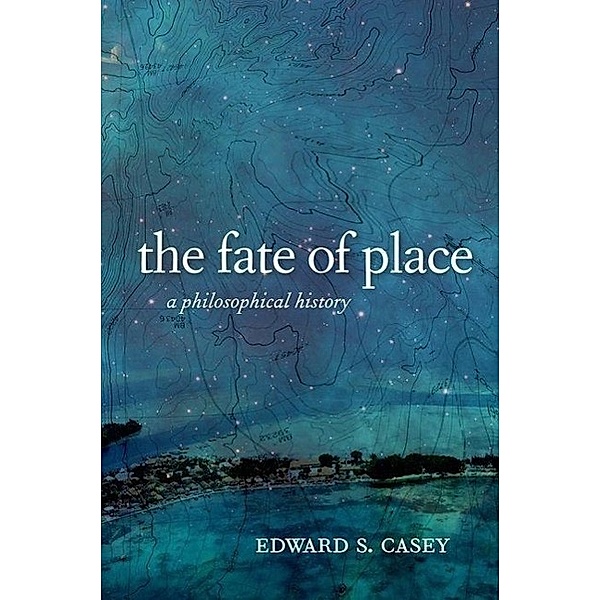 The Fate of Place, Edward Casey