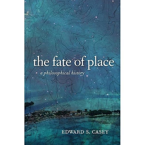 The Fate of Place, Edward Casey