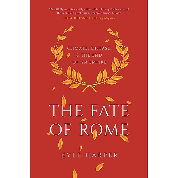 The Fate of Rome / The Princeton History of the Ancient World Bd.2, Kyle Harper