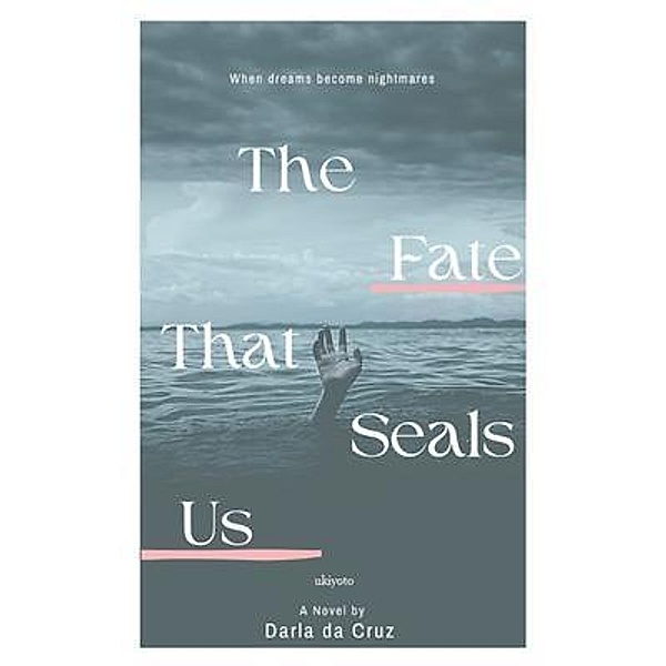 The Fate That Seals Us, Darla da Cruz