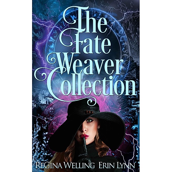 The Fate Weaver Collection: Full Series, Regina Welling, Erin Lynn