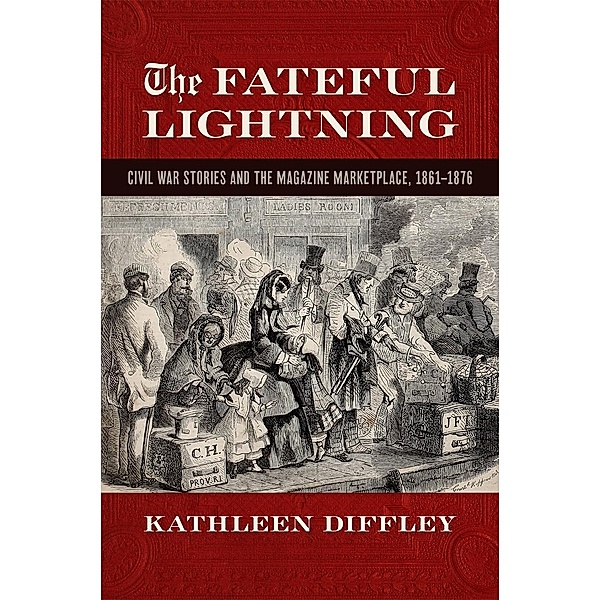The Fateful Lightning / Print Culture in the South Ser., Kathleen Diffley